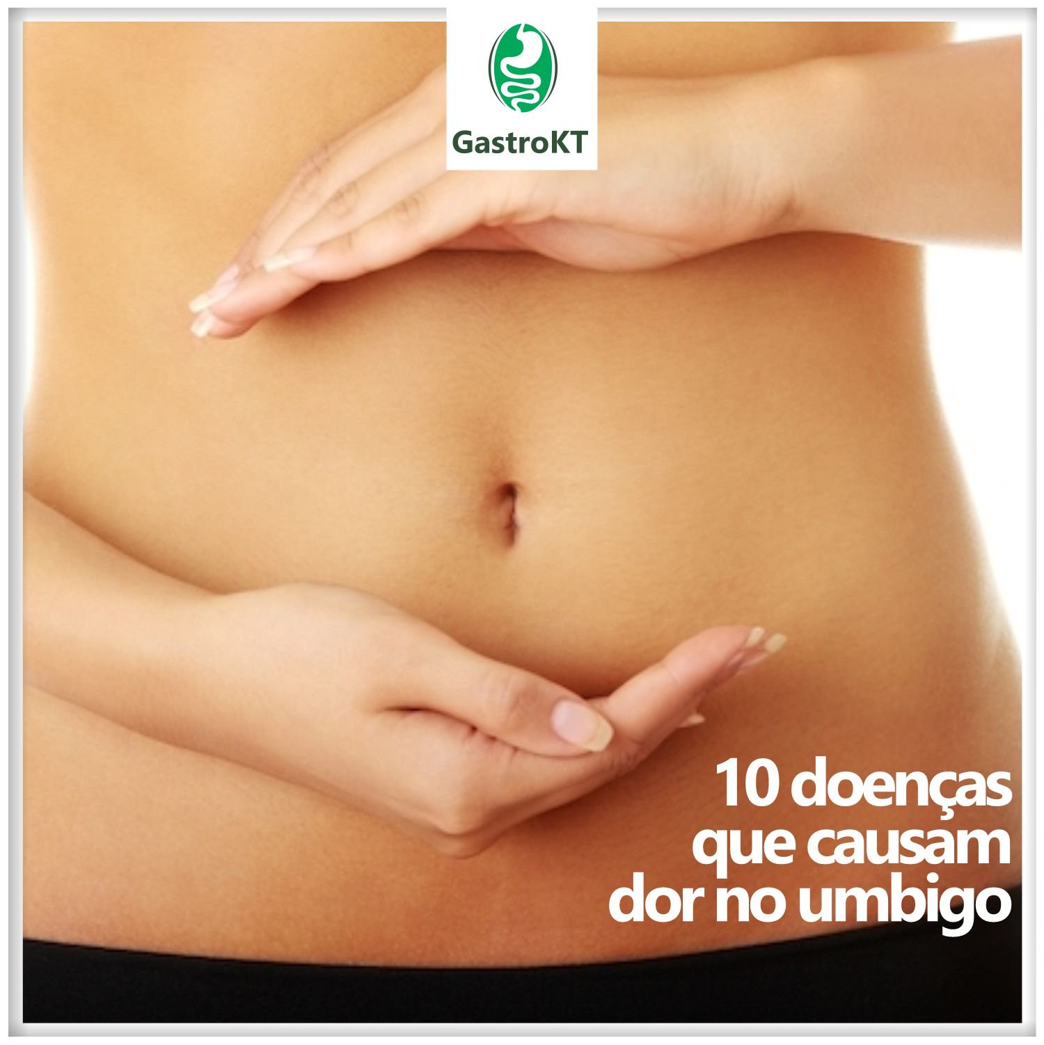 10 doenças que causam dor no umbigo - GastroKT
